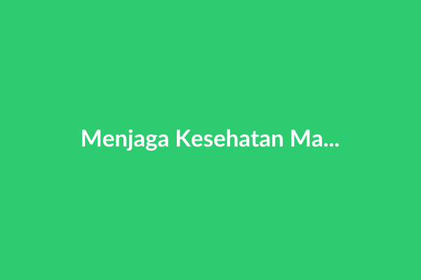 Menjaga Kesehatan Mata bagi Pelajar